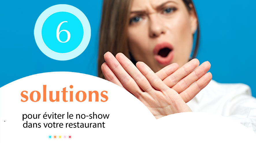 6 solutions pour éviter le no-show dans votre restaurant